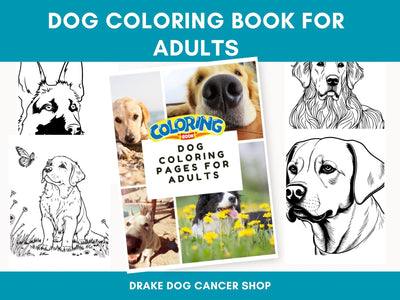 Printable Dog Coloring Book for Adults & Teens: Stress Relief with Bonus Line Art PDF - Drake Dog Cancer Foundation