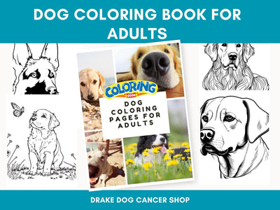 Printable Dog Coloring Book for Adults & Teens: Stress Relief with Bonus Line Art PDF - Drake Dog Cancer Foundation